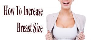 How To Increase Breast Size 